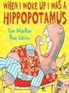 Cover image for When I Woke Up I Was a Hippopotamus